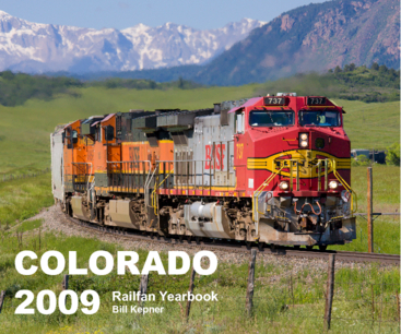 Bill Kepner's Colorado 2009 Railfan Yearbook